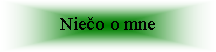 Textové pole: Niečo o mne